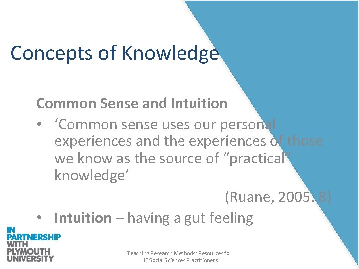 Concepts of Knowledge Common Sense and Intuition • ‘Common sense uses our personal experiences