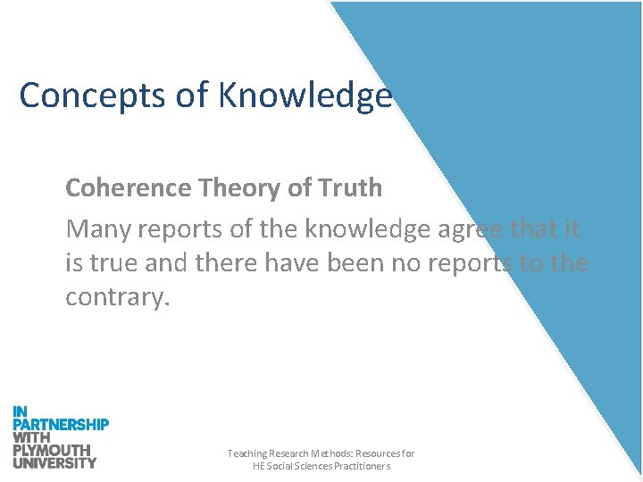Concepts of Knowledge Coherence Theory of Truth Many reports of the knowledge agree that