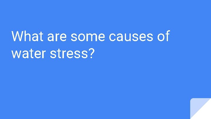 What are some causes of water stress? 