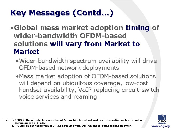 Key Messages (Contd…) • Global mass market adoption timing of wider-bandwidth OFDM-based solutions will