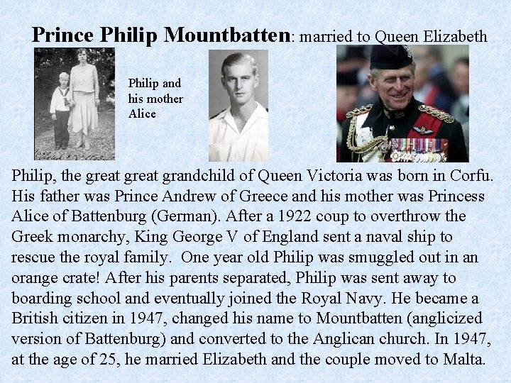 Prince Philip Mountbatten: married to Queen Elizabeth Philip and his mother Alice Philip, the
