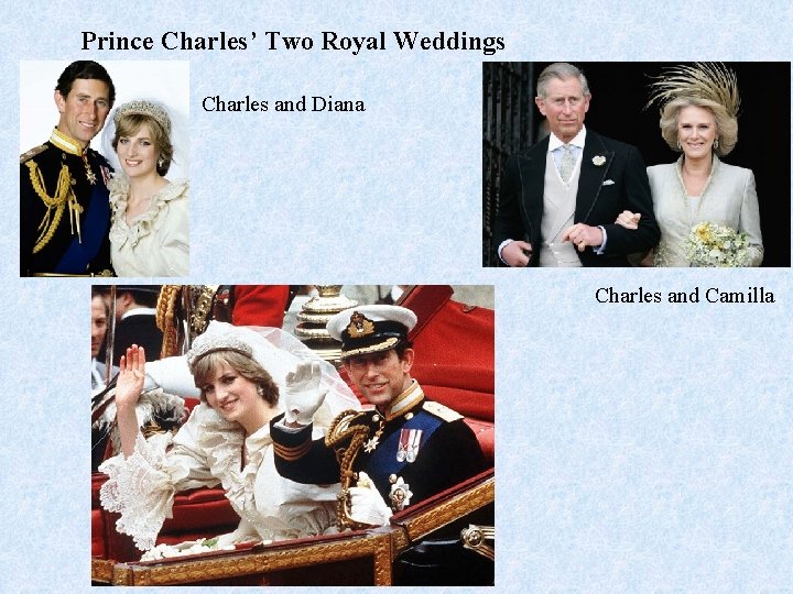 Prince Charles’ Two Royal Weddings Charles and Diana Charles and Camilla 