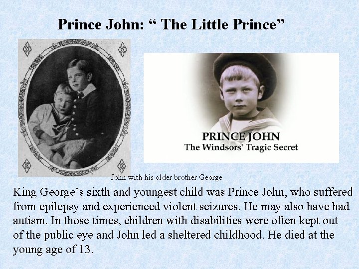 Prince John: “ The Little Prince” John with his older brother George King George’s