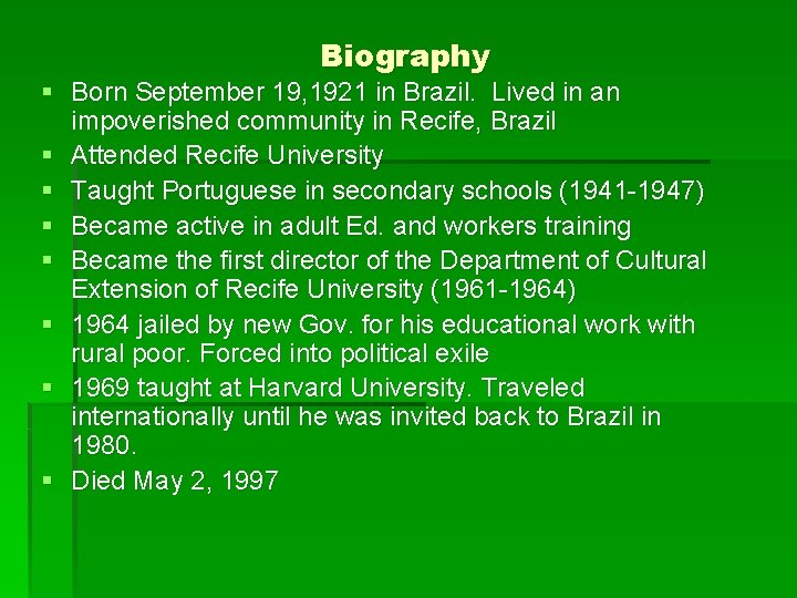 Biography § Born September 19, 1921 in Brazil. Lived in an impoverished community in