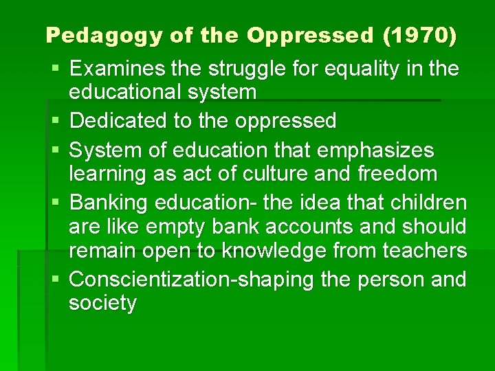 Pedagogy of the Oppressed (1970) § Examines the struggle for equality in the educational
