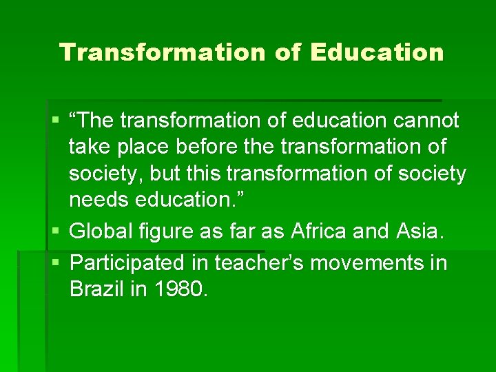 Transformation of Education § “The transformation of education cannot take place before the transformation