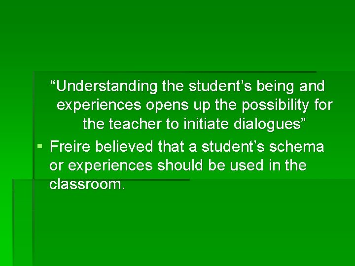 “Understanding the student’s being and experiences opens up the possibility for the teacher to