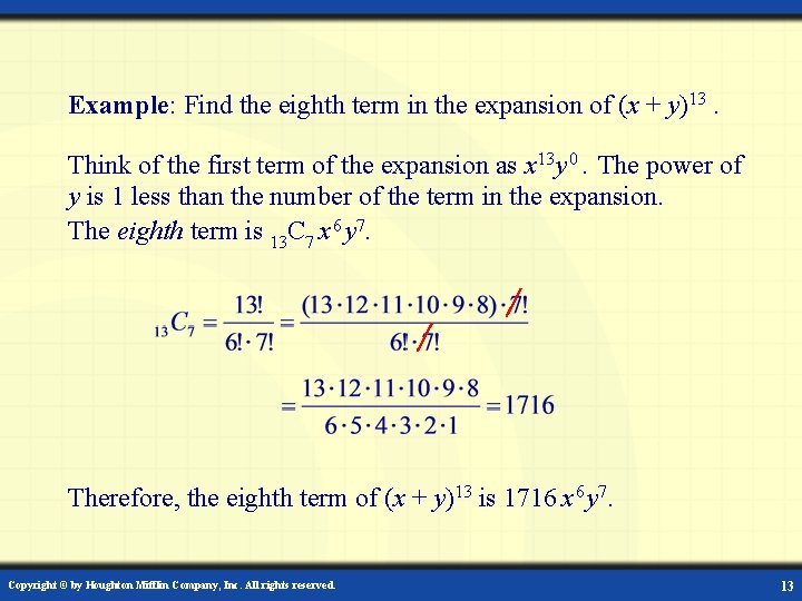 Example: Find the eighth term in the expansion of (x + y)13. Think of