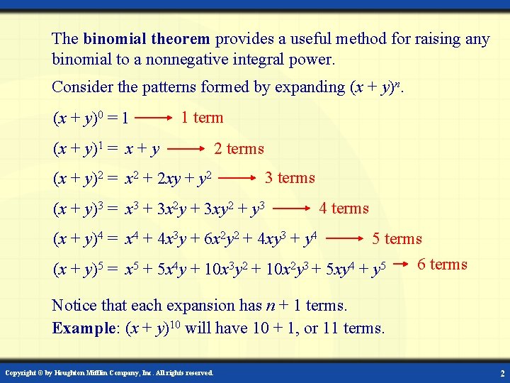 The binomial theorem provides a useful method for raising any binomial to a nonnegative