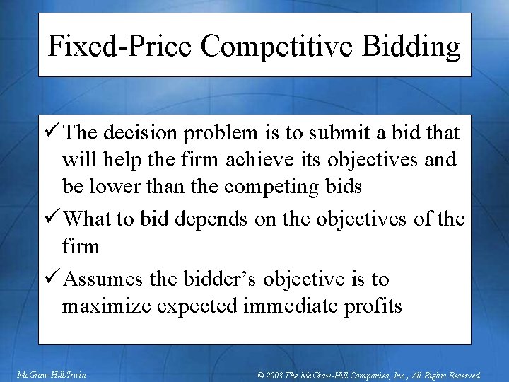 Fixed-Price Competitive Bidding ü The decision problem is to submit a bid that will