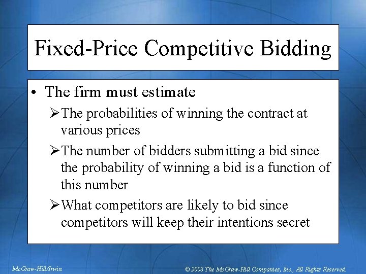 Fixed-Price Competitive Bidding • The firm must estimate ØThe probabilities of winning the contract