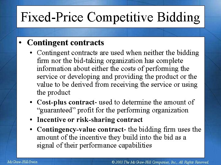 Fixed-Price Competitive Bidding • Contingent contracts are used when neither the bidding firm nor