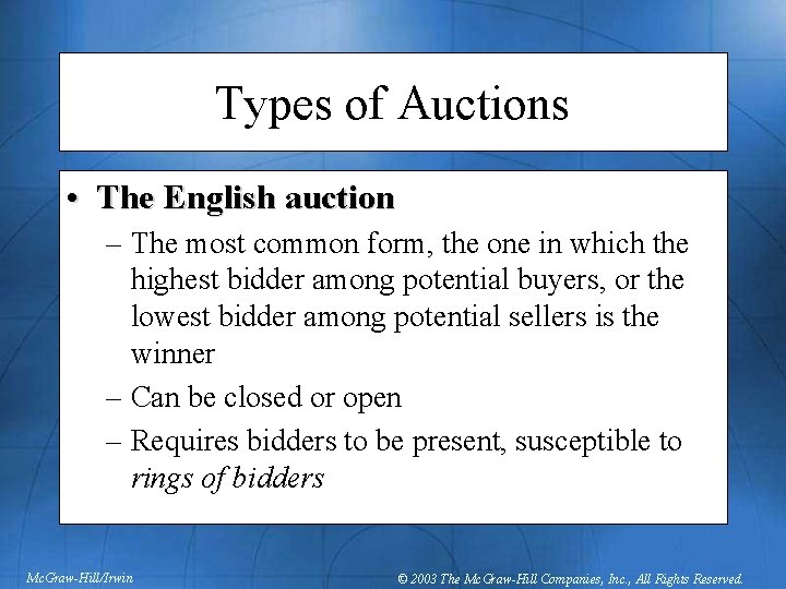 Types of Auctions • The English auction – The most common form, the one