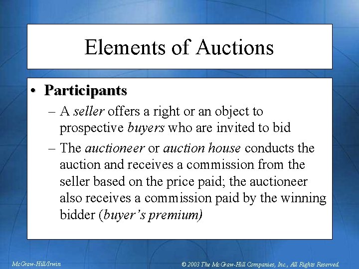 Elements of Auctions • Participants – A seller offers a right or an object