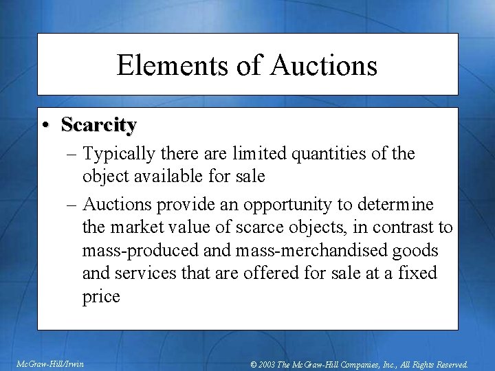 Elements of Auctions • Scarcity – Typically there are limited quantities of the object