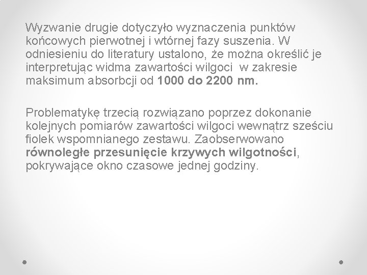 Wyzwanie drugie dotyczyło wyznaczenia punktów końcowych pierwotnej i wtórnej fazy suszenia. W odniesieniu do