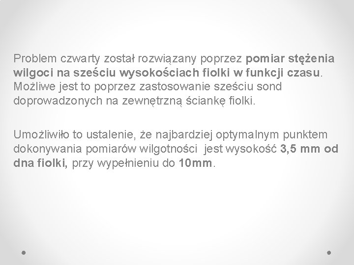 Problem czwarty został rozwiązany poprzez pomiar stężenia wilgoci na sześciu wysokościach fiolki w funkcji