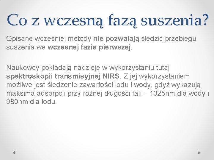 Co z wczesną fazą suszenia? Opisane wcześniej metody nie pozwalają śledzić przebiegu suszenia we