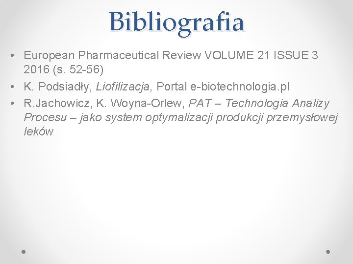 Bibliografia • European Pharmaceutical Review VOLUME 21 ISSUE 3 2016 (s. 52 -56) •