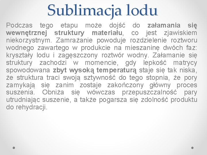 Sublimacja lodu Podczas tego etapu może dojść do załamania się wewnętrznej struktury materiału, co