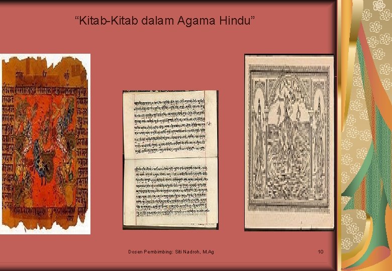 “Kitab-Kitab dalam Agama Hindu” Dosen Pembimbing: Siti Nadroh, M. Ag 10 