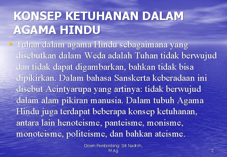 KONSEP KETUHANAN DALAM AGAMA HINDU • Tuhan dalam agama Hindu sebagaimana yang disebutkan dalam