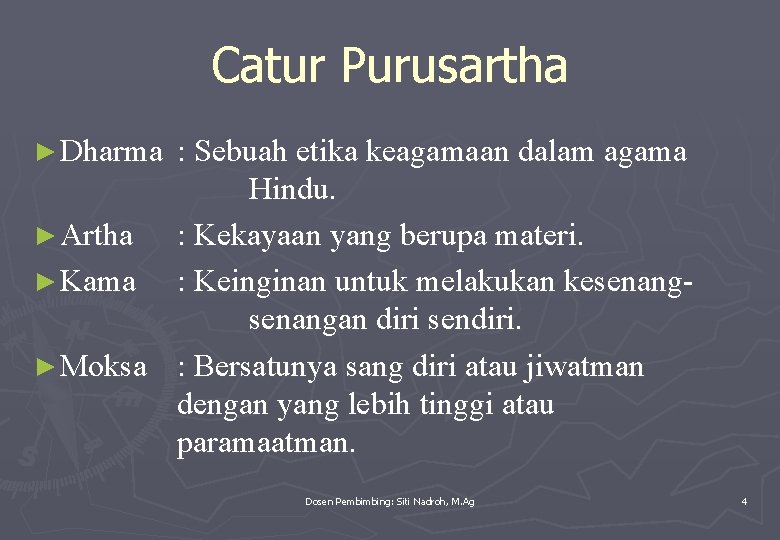 Catur Purusartha ► Dharma : Sebuah etika keagamaan dalam agama Hindu. ► Artha :