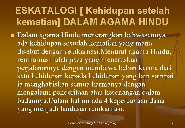 ESKATALOGI [ Kehidupan setelah kematian] DALAM AGAMA HINDU n Dalam agama Hindu menerangkan bahwasannya