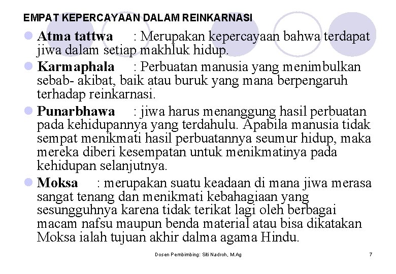 EMPAT KEPERCAYAAN DALAM REINKARNASI l Atma tattwa : Merupakan kepercayaan bahwa terdapat jiwa dalam