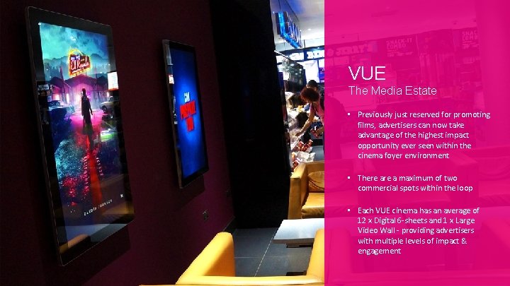 VUE The Media Estate • Previously just reserved for promoting films, advertisers can now
