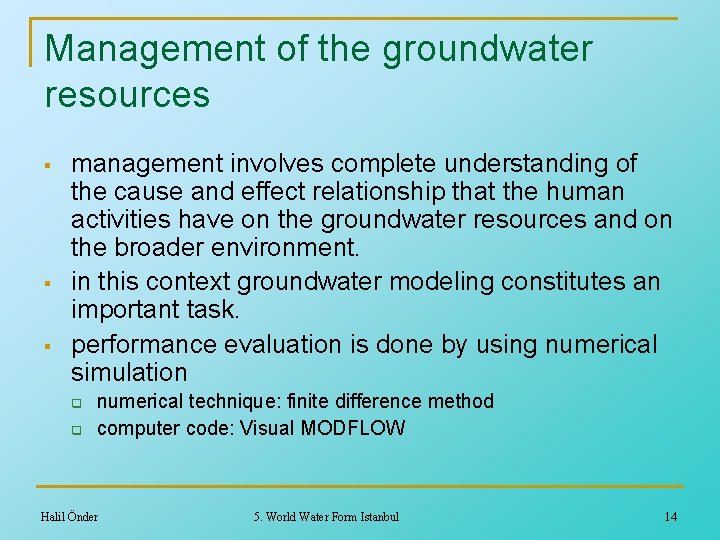 Management of the groundwater resources § § § management involves complete understanding of the