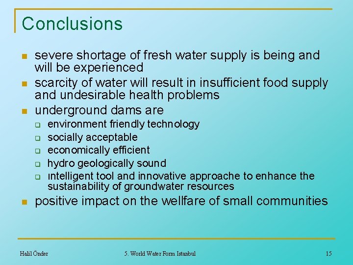 Conclusions n n n severe shortage of fresh water supply is being and will