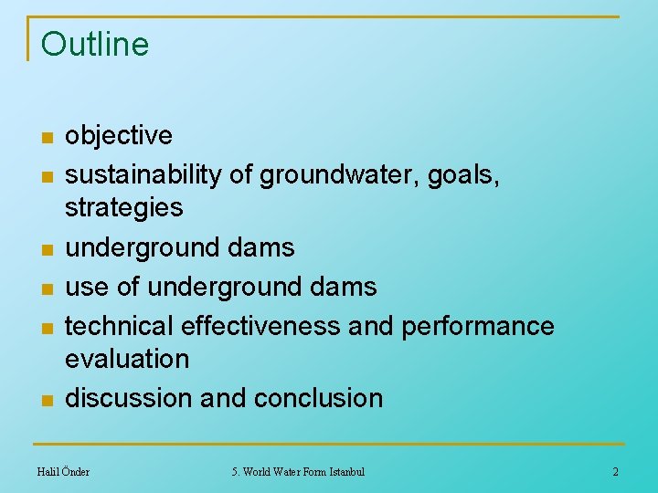 Outline n n n objective sustainability of groundwater, goals, strategies underground dams use of