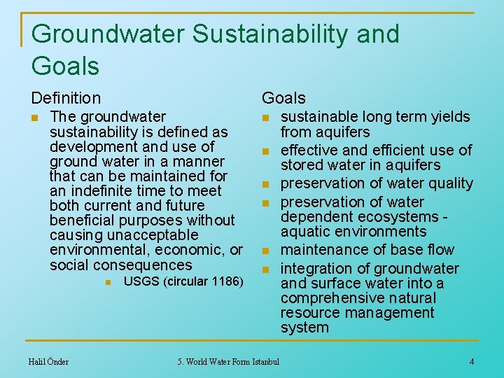 Groundwater Sustainability and Goals Definition n Goals The groundwater sustainability is defined as development