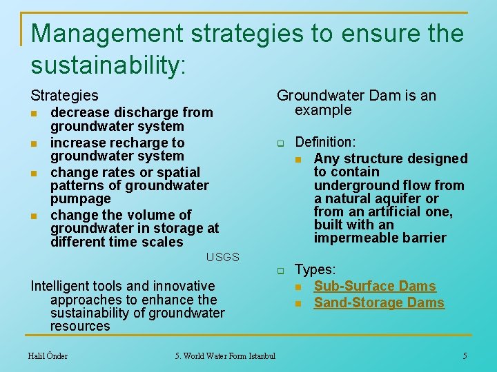 Management strategies to ensure the sustainability: Strategies n n decrease discharge from groundwater system