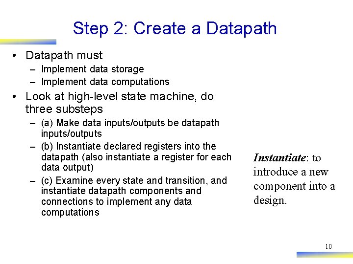 Step 2: Create a Datapath • Datapath must – Implement data storage – Implement