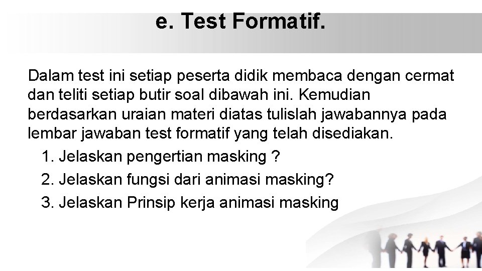 e. Test Formatif. Dalam test ini setiap peserta didik membaca dengan cermat dan teliti