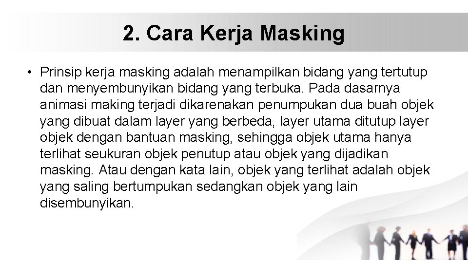 2. Cara Kerja Masking • Prinsip kerja masking adalah menampilkan bidang yang tertutup dan