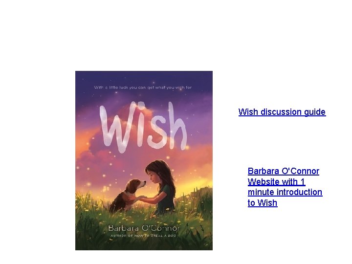 Wish discussion guide Barbara O'Connor Website with 1 minute introduction to Wish 