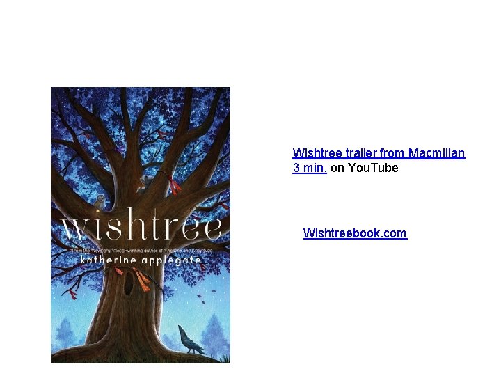 Wishtree trailer from Macmillan 3 min. on You. Tube Wishtreebook. com 