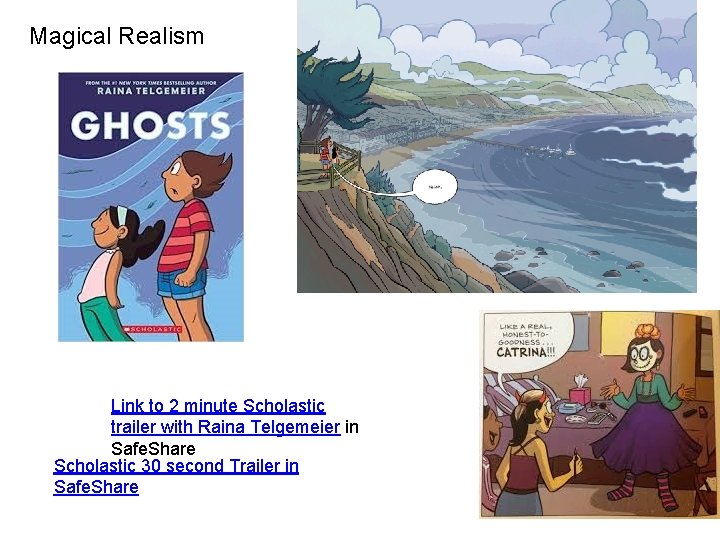 Magical Realism Link to 2 minute Scholastic trailer with Raina Telgemeier in Safe. Share