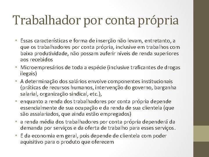 Trabalhador por conta própria • Essas características e forma de inserção não levam, entretanto,