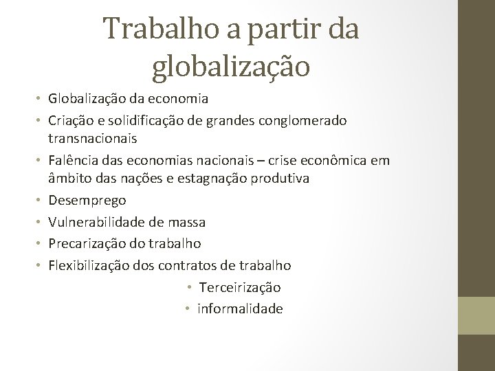 Trabalho a partir da globalização • Globalização da economia • Criação e solidificação de