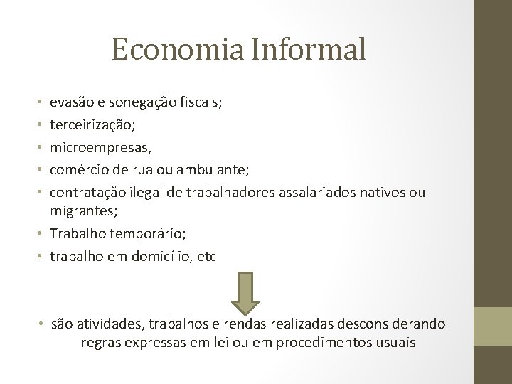 Economia Informal evasão e sonegação fiscais; terceirização; microempresas, comércio de rua ou ambulante; contratação