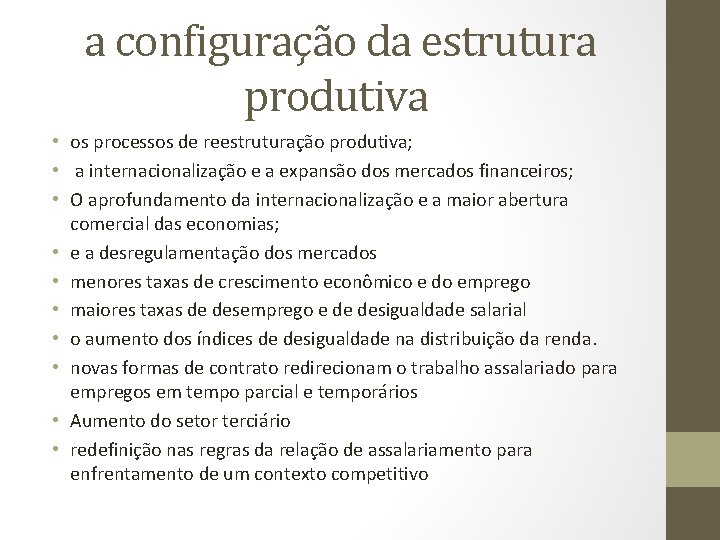 a configuração da estrutura produtiva • os processos de reestruturação produtiva; • a internacionalização