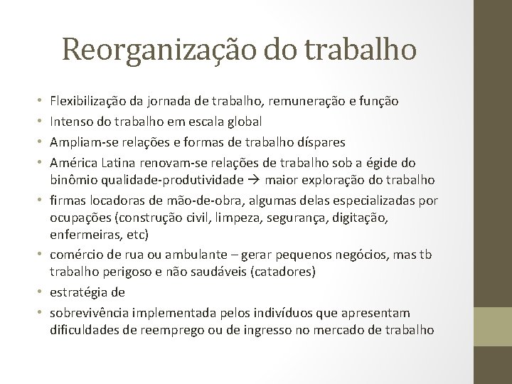 Reorganização do trabalho • • Flexibilização da jornada de trabalho, remuneração e função Intenso