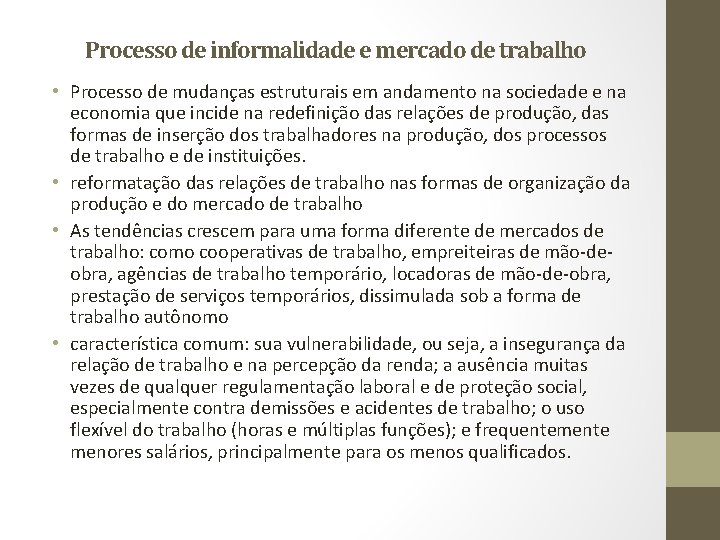 Processo de informalidade e mercado de trabalho • Processo de mudanças estruturais em andamento