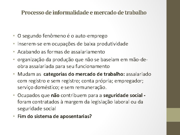 Processo de informalidade e mercado de trabalho O segundo fenômeno é o auto-emprego inserem-se