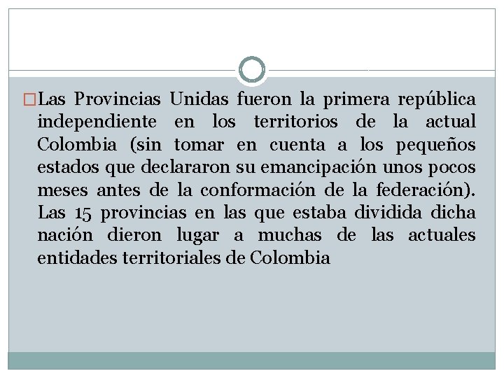 �Las Provincias Unidas fueron la primera república independiente en los territorios de la actual