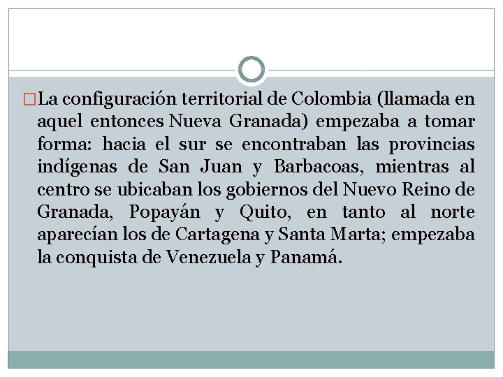 �La configuración territorial de Colombia (llamada en aquel entonces Nueva Granada) empezaba a tomar